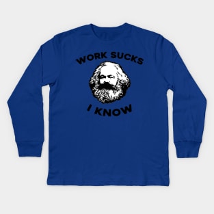 Work Sucks I Know Karl Marx Kids Long Sleeve T-Shirt